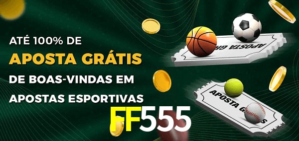 FF555bet Ate 100% de Aposta Gratis